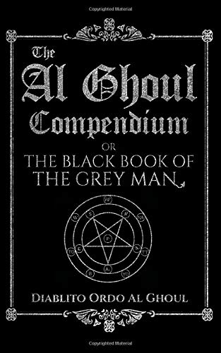 The Al Ghoul Compendium: The Black Book of the Grey Man Religion & Esotericism