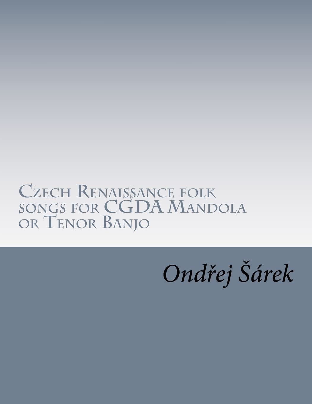 Czech Renaissance folk songs for CGDA Mandola or Tenor Banjo Arts & Music