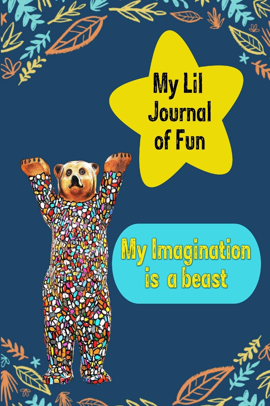 My Lil Journal of fun: journal, diary, note pad (My imagination is a beast, Band 5) Essays & Short Stories