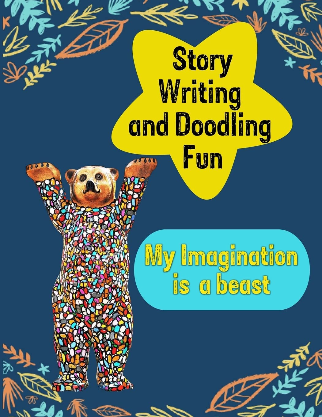 Story writing and doodling fun: Sketch book, drawing tablet, activity book (My imagination is a beast, Band 6) Essays & Short Stories