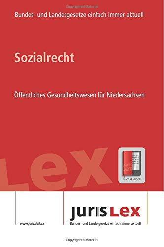 Sozialrecht Öffentliches Gesundheitswesen für Niedersachsen, Rechtsstand 06.08.2018, Bundes- und Landesrecht einfach immer aktuell (juris Lex) Law