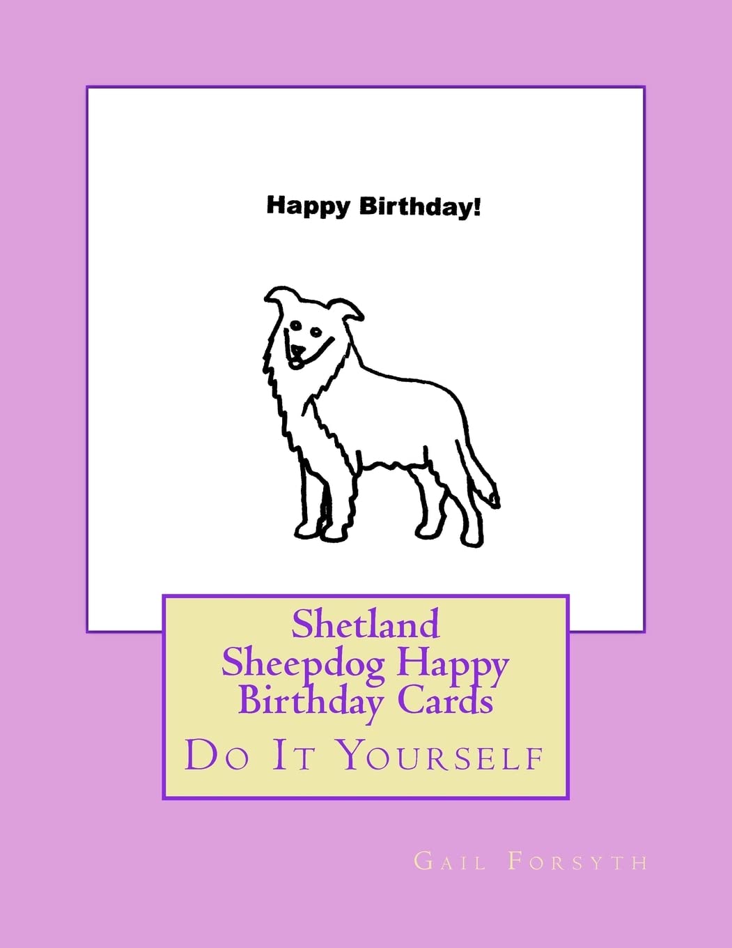 Shetland Sheepdog Happy Birthday Cards: Do It Yourself Hobbies & Crafts