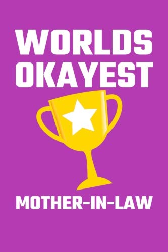 Worlds Okayest Mother-In-Law: Blank Lined Journal, Funny Gift for Your Mother-In-Law Books