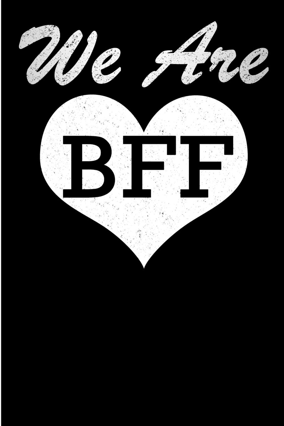 We are BFF: 6x9 - Blank Lined Journal Notebook - Best Friend Gift under 10 (Composition Book, 100 Pages, 6x9 inches) Books