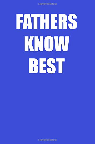 Fathers Know Best: A Perfect Gift For Fathers And Step Dads, 110 Lined Page Journal and 30 Lines Per Page, 6x9, Professionally Designed (Journal, ... girls, students, teachers, and for work. Books