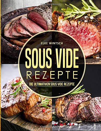 Sous Vide Rezepte: Die ultimativen Sous Vide Rezepte Medicine