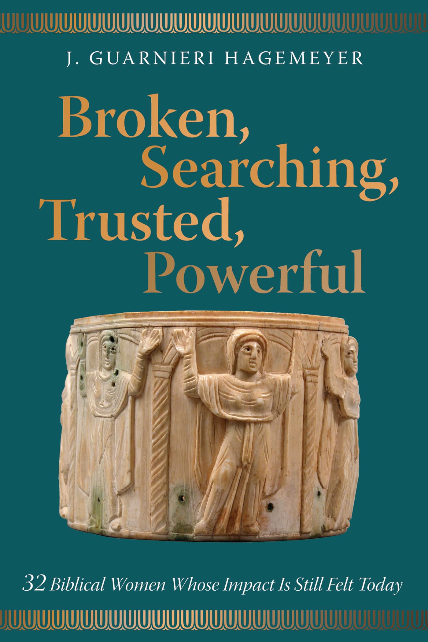 Broken, Searching, Trusted, Powerful: 32 Biblical Women Whose Impact Is Still Felt Today book