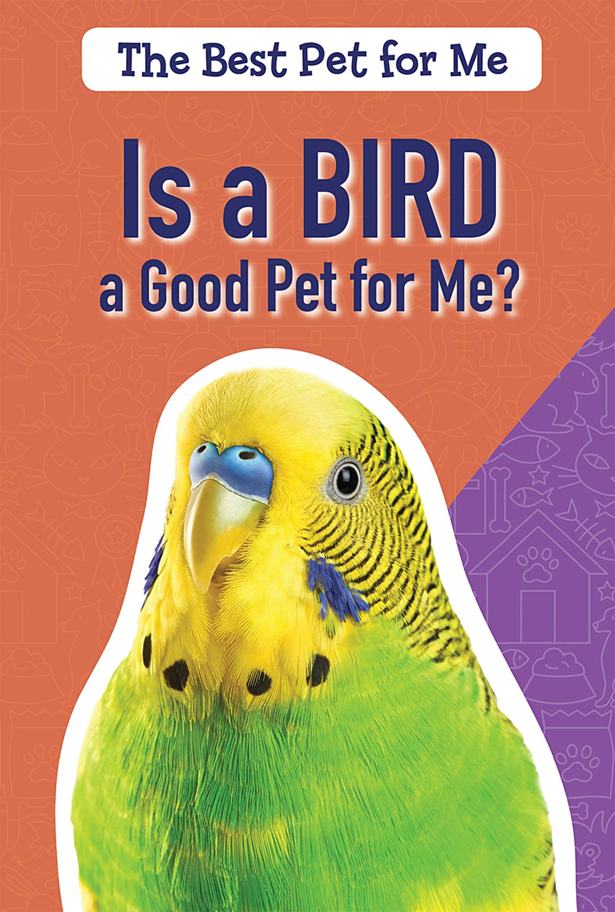 Is a Bird a Good Pet for Me? (Best Pet for Me) Non-fiction
