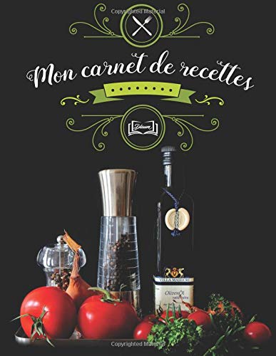 Mon carnet de recettes: Livre de cuisine à personnaliser - cadeau fête des mères, femme, adepte de la cuisine, ... book
