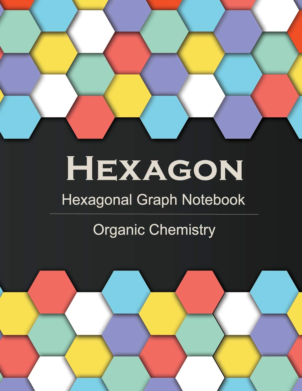 Hexagon (Hexagonal graph notebook): for Organic Chemistry notes and practice, 120 pages, 1/4 inch hexagons, Light Grey Non Intrusive lines, size 8.5”x11” Books