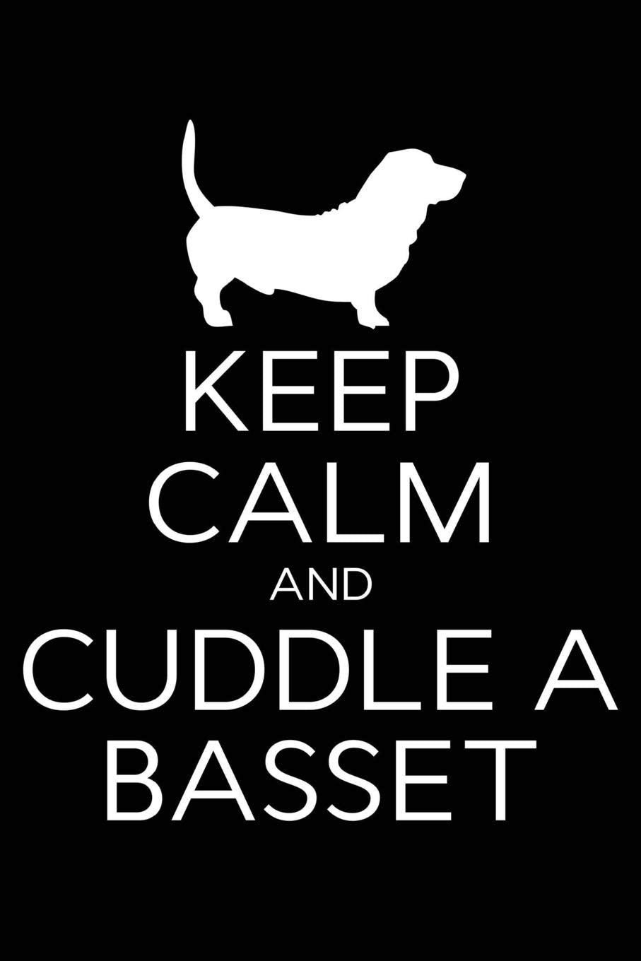 Keep Calm and Cuddle A Basset: Basset Hound Blank Lined Notebook, Basset Hound Journal Pets