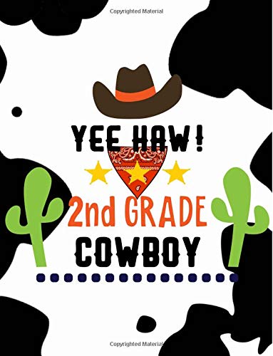 Yee Haw! 2nd Grade Cowboy: 2nd Grade Cowboy, Primary School Notebooks, Second Grade Notebook, Second Grade Cowboy, Cute Wide Ruled Composition Book ... Back to School (Primary Grade Notebooks) Books
