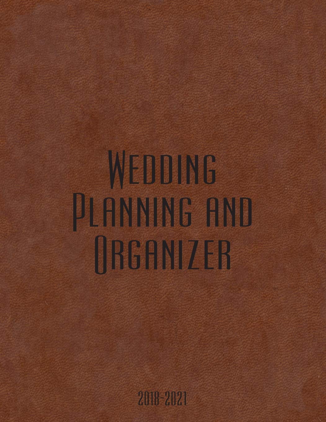 Wedding Planning and Organizer: Wedding Planner and Organizer / Wedding Planner Book / Wedding Planner Binder / Wedding Planning and Organizer 2018 / ... Notebook / Wedding Planning Book for Brides Books