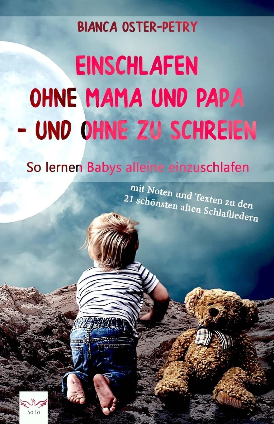 Einschlafen ohne Mama und Papa - und ohne zu schreien: So lernen Babys alleine einzuschlafen. Mit Noten und Texten zu den 21 schönsten alten Schlafliedern Parents & Children