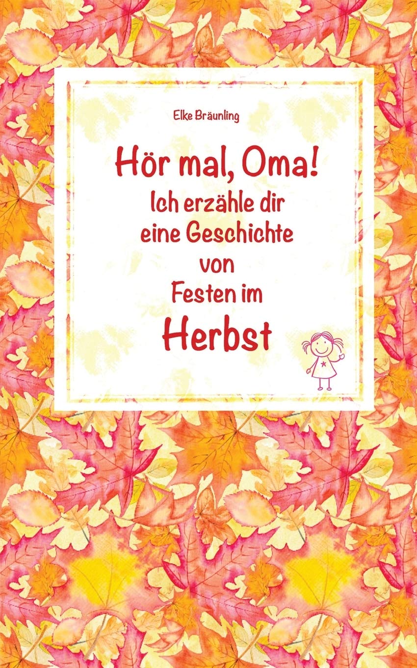 Hör mal, Oma! Ich erzähle dir eine Geschichte von Festen im Herbst: Herbstgeschichten und Märchen für Kinder Non-fiction