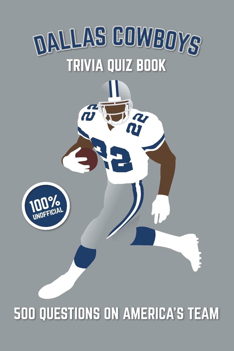Dallas Cowboys Trivia Quiz Book: 500 Questions on America's Team (Sports Quiz Books) Leisure & Fun