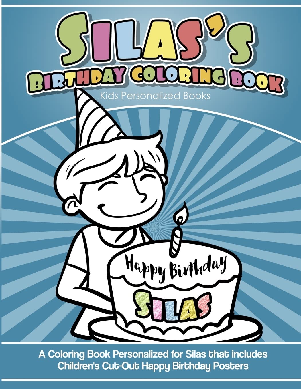 Silas' Birthday Coloring Book Kids Personalized Books: A Coloring Book Personalized for Silas that includes Children's Cut Out Happy Birthday Posters Non-fiction