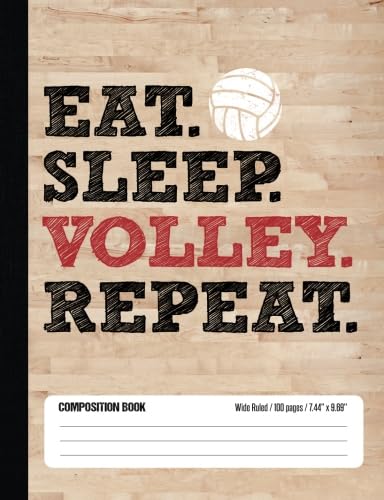 Eat Sleep Volleyball Repeat Composition Book, Wide Ruled, 100 pages 7.44 x 9.69: Funny Lined School Notebook Journal Gift for Volleyball Player and Student Leisure & Fun
