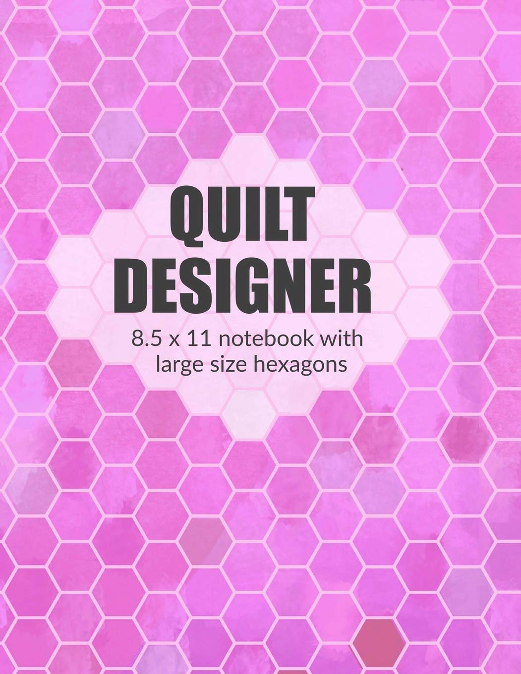 Quilt Designer 8.5 x 11 Notebook: Pink cover with large size hexagons (Hexagon Quilt Designer Notebooks, Band 1) Hobbies & Crafts
