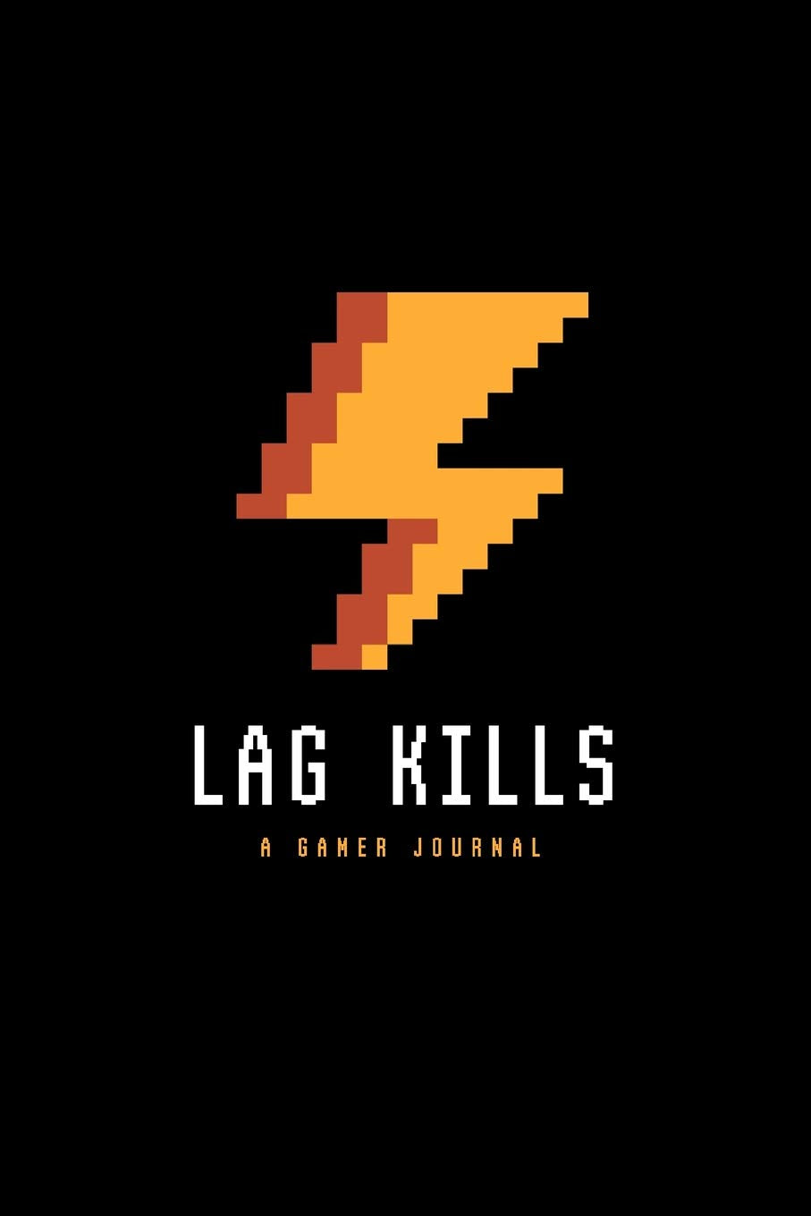 Lag Kills Gamer Journal: Awesome Funny Gift For Gamer 6x9 Blank Lines Journal Gift For Your Dad, Brother, Father, Grandparent, Grandpa, Abuelo, Abuelito, Tata With Awesome Pixel Thunder illustration Books