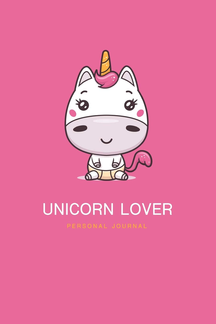 Unicorn Lover Personal Journal: Awesome Funny Gift For Unicorn Lover 6x9 Blank Lines Journal Gift For Your Mom, Sister, Daughter, Grandmother, Abuela, ... With Awesome and Cute Unicorn Illustration. Parents & Children