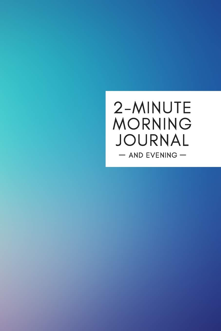 2 Minute Morning Journal: Gratitude, Intentions & Reflections for a Better Life, 3-Month Journal in Blue Tint (Morning Routine Series) Self-help