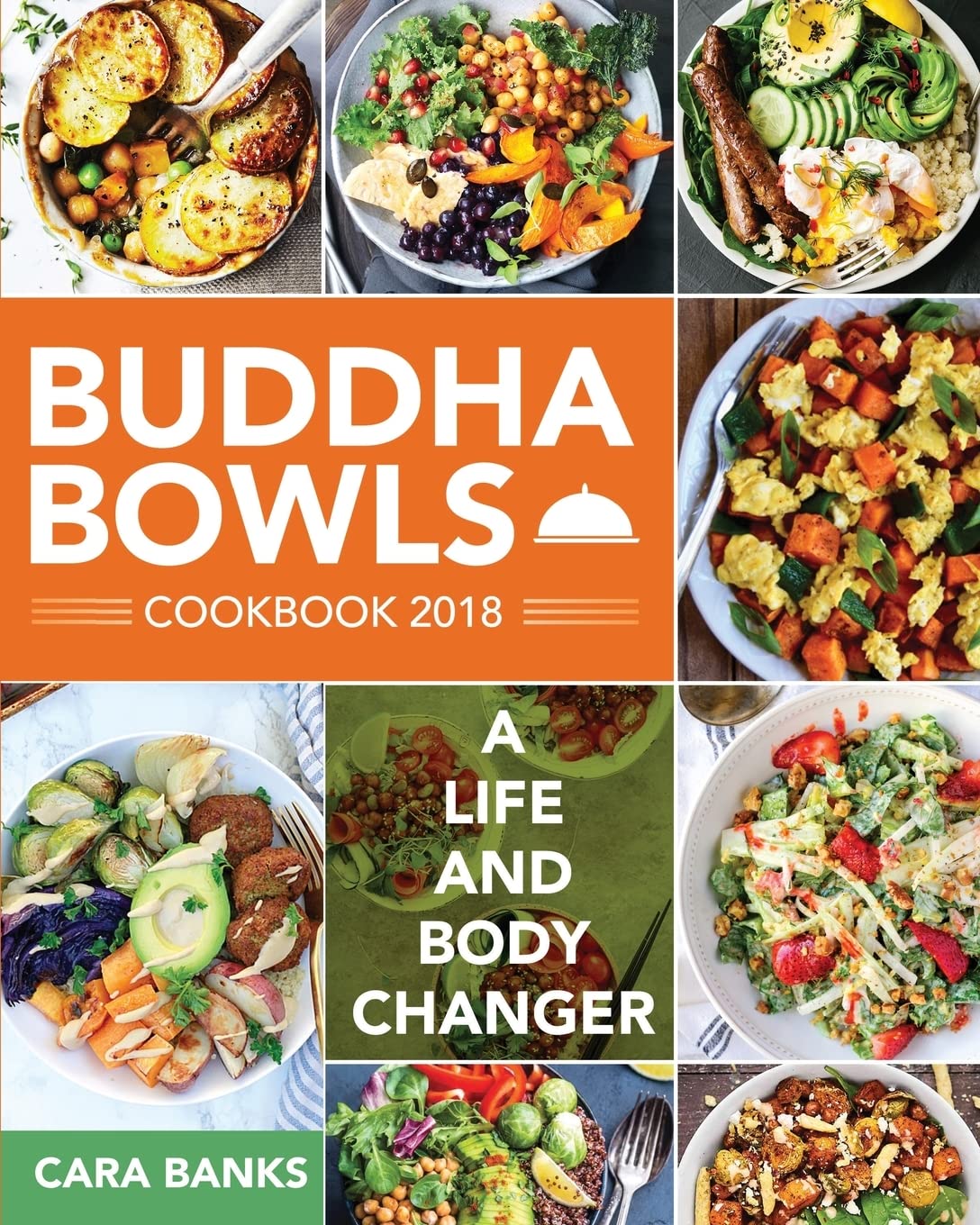 Buddha Bowls Cookbook 2018: A Life and Body Changer Cooking & Enjoying