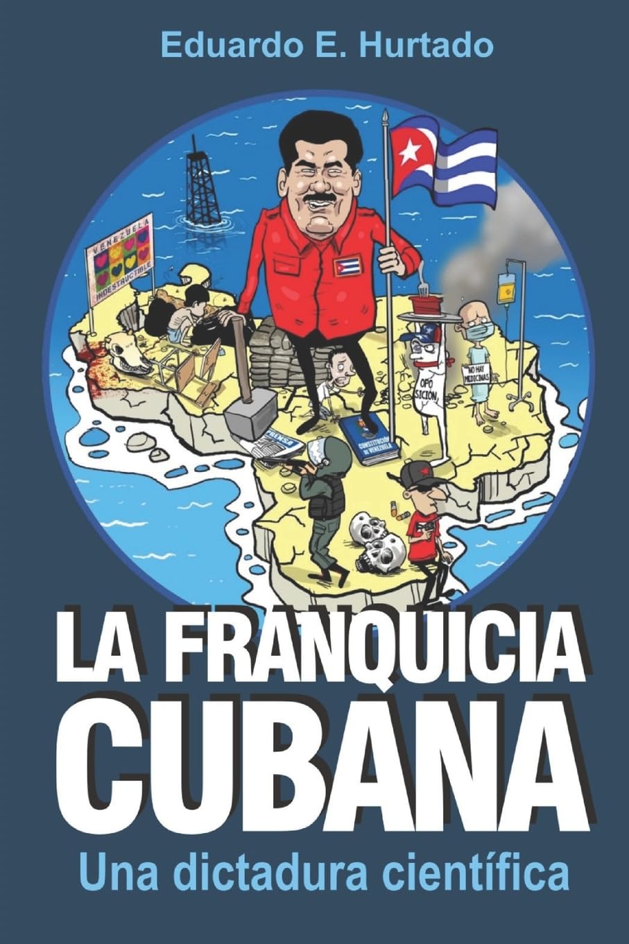 La franquicia cubana: una dictadura científica: Libertad book