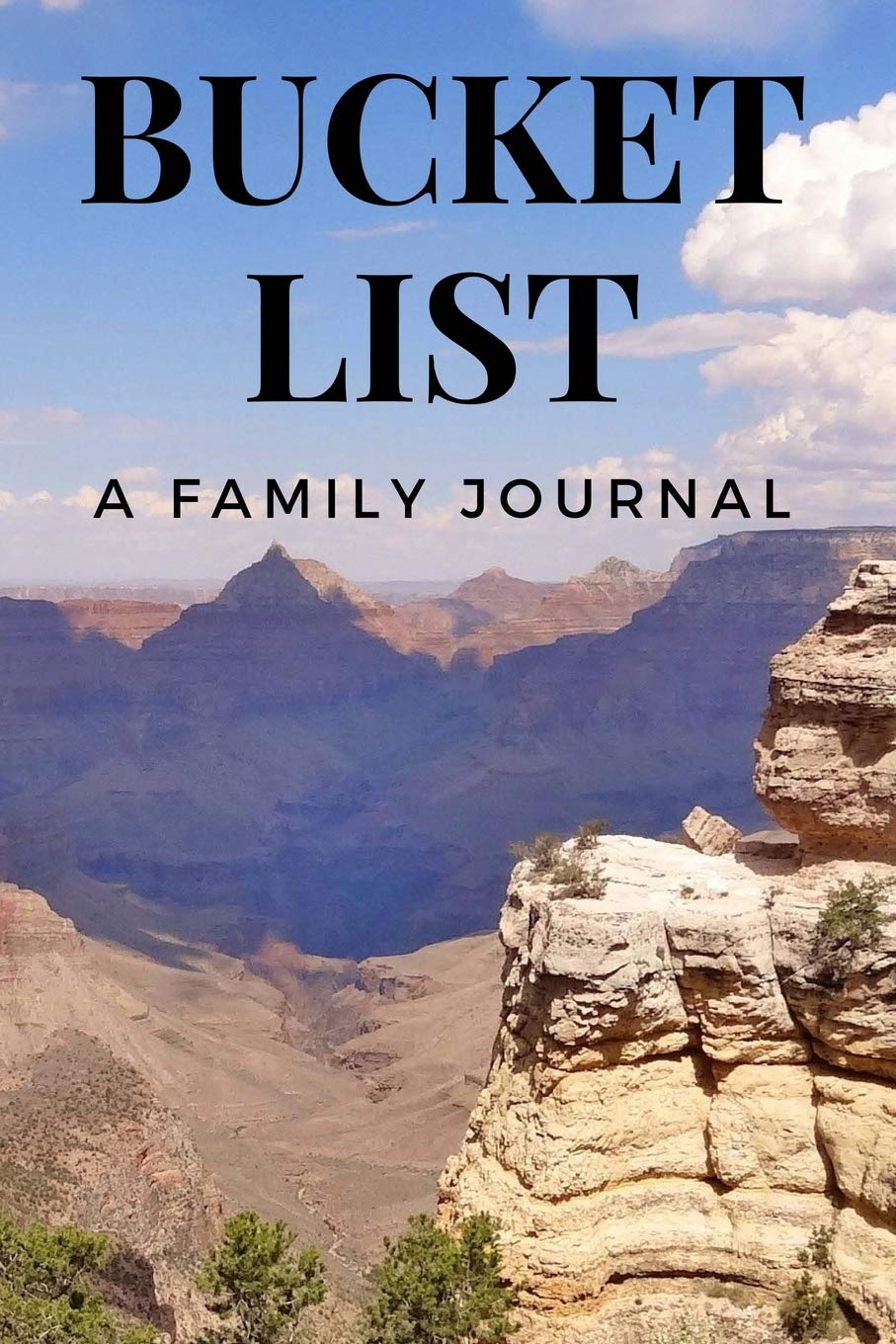 Bucket List A Family Journal: Family Bucket List Journal - Grand Canyon - Room for 50 Bucket List Goals Starting From Planning to Completion - 6x9 ... Finish Softcover Book (Journals, Band 4) Books