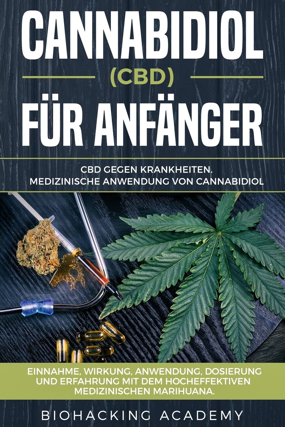 Cannabidiol (CBD) für Anfänger: CBD gegen Krankheiten. Medizinische Anwendung von Cannabidiol. Einnahme, Wirkung, Anwendung, Dosierung und Erfahrung mit dem hocheffektiven medizinischen Marihuana. Philosophy