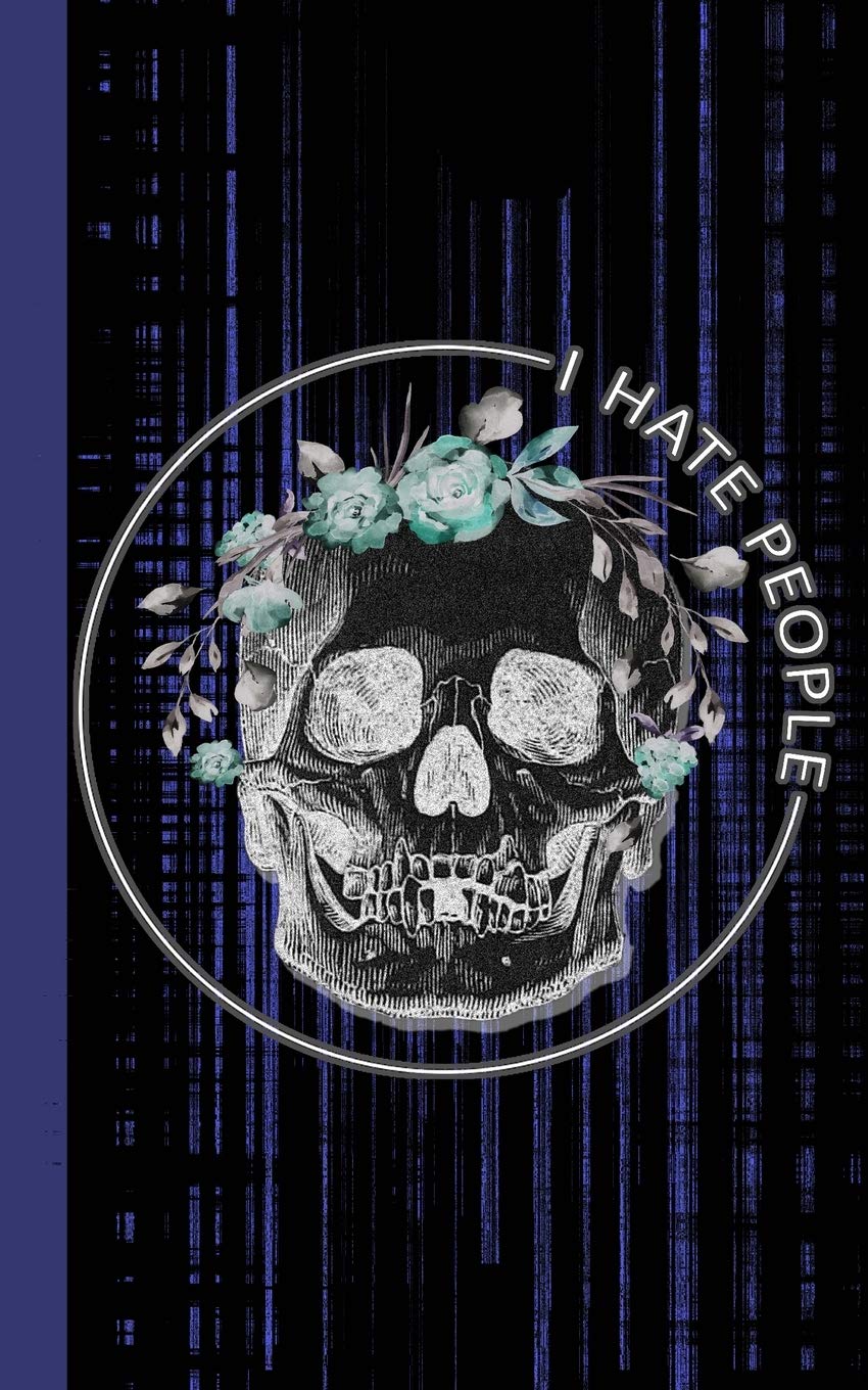 I hate people: Daily Journal / notebook / planner: Macabre skull: 5"x8". For Journaling, planning, organizing, sketching on a daily basis. book