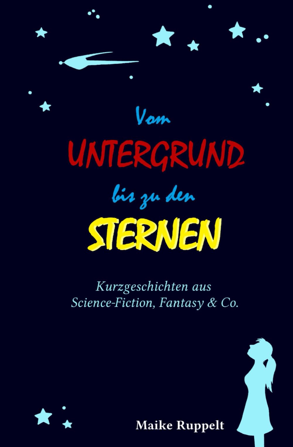 Vom Untergrund bis zu den Sternen: Kurzgeschichten aus Science-Fiction, Fantasy & Co. (Kurzgeschichten aus SciFi, Fantasy & Co.) Essays & Short Stories