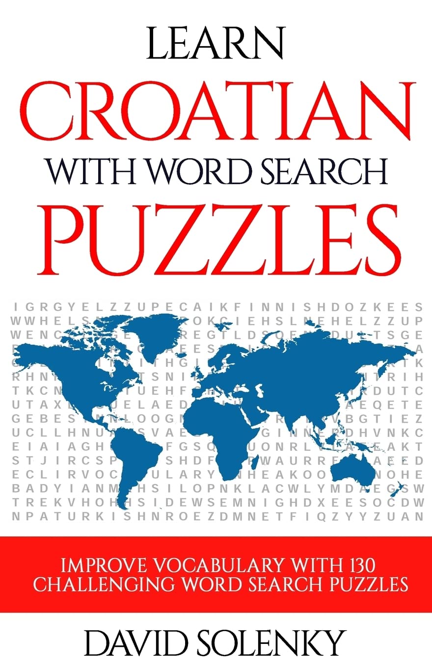 Learn Croatian with Word Search Puzzles: Learn Croatian Language Vocabulary with Challenging Word Find Puzzles for All Ages Foreign Languages ​​& Dictionaries