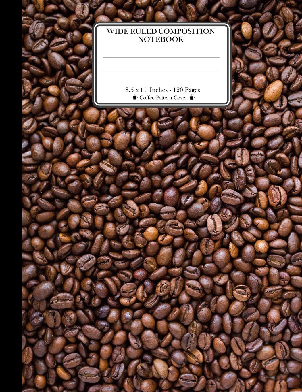 Wide Ruled Composition Notebook 8.5"x 11". 120 Pages. Coffee Pattern Cover: Delicious Coffee Beans Pattern Cover. Notebook Composition Book Wide Ruled ... Legal ruled paper. I love coffee theme. book