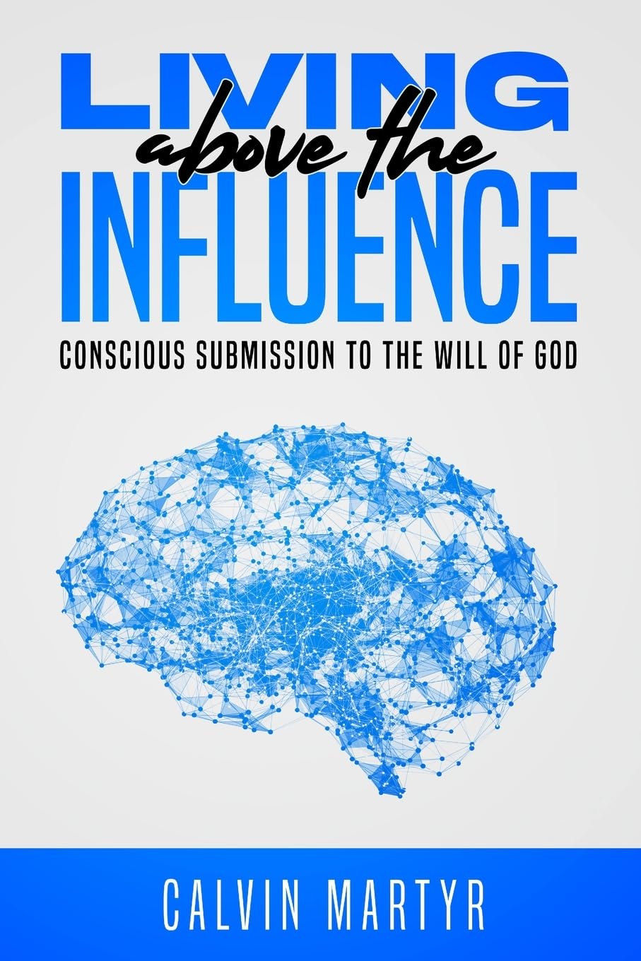 Living Above The Influence: Conscious Submission to the Will of God Religion & Esotericism