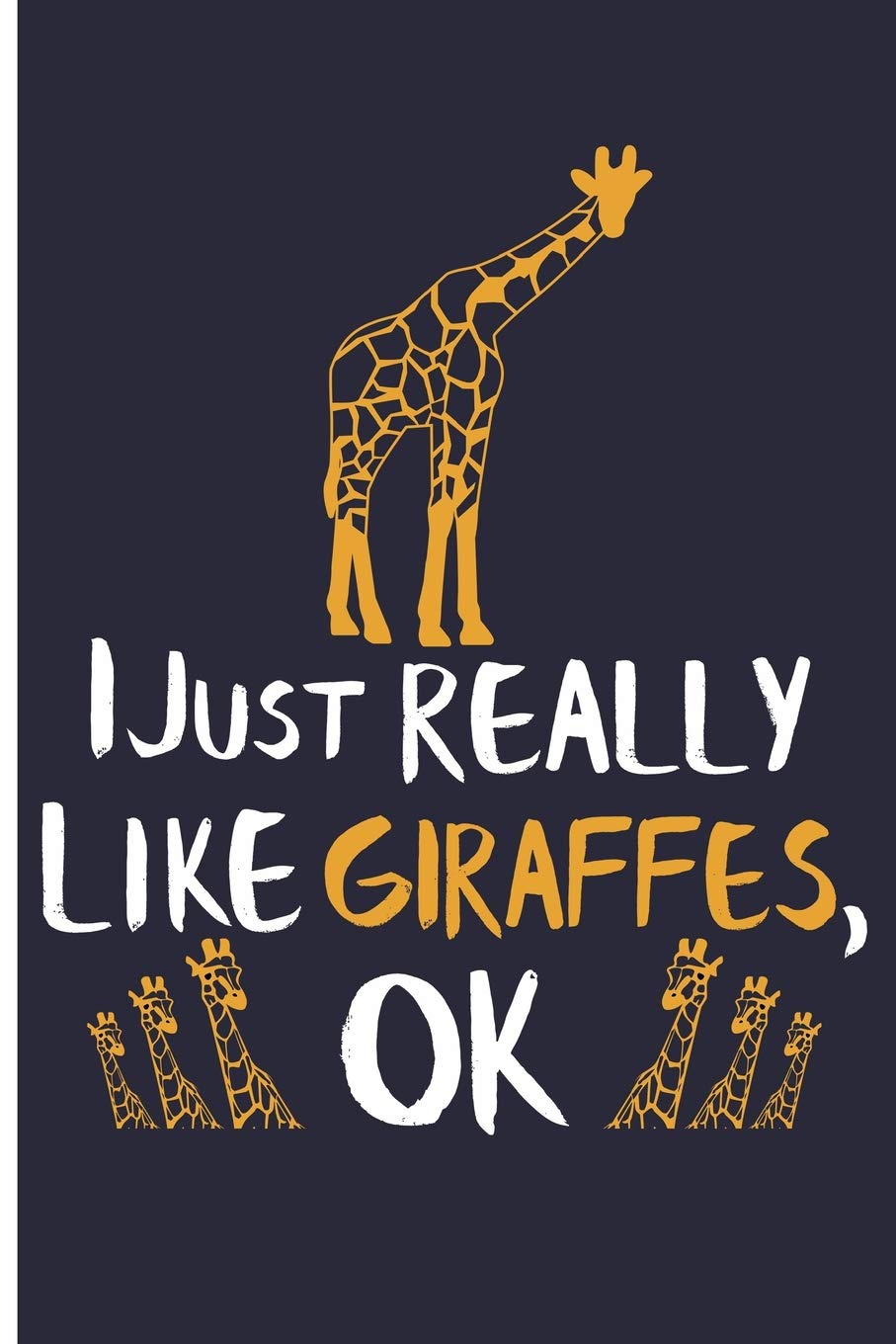 I Just Really Like Giraffes, OK: Giraffe Notebooks And Journals Giraffe Gifts - Blank Lined Journal Notebook Planner Mathematics