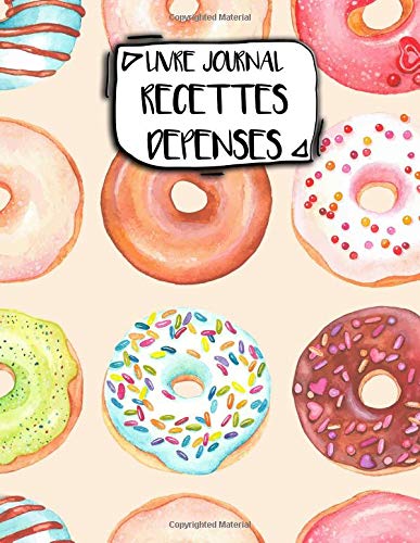 Livre Journal Recettes Dépenses: A4 - 106 pages - Bonbons et gateaux - friandiases - couverture souple glossy - AutoEntrepreneur - Budget - micro BIC - micro BNC Business, Finance & Career