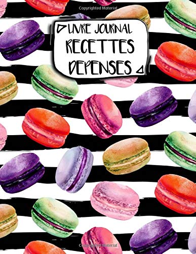 Livre Journal Recettes Dépenses: A4 - 106 pages - Bonbons et gateaux - friandiases - couverture souple glossy - AutoEntrepreneur - Budget - micro BIC - micro BNC Business, Finance & Career