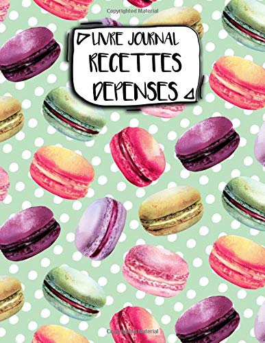 Livre Journal Recettes Dépenses: A4 - 106 pages - Bonbons et gateaux - friandiases - couverture souple glossy - AutoEntrepreneur - Budget - micro BIC - micro BNC Business, Finance & Career
