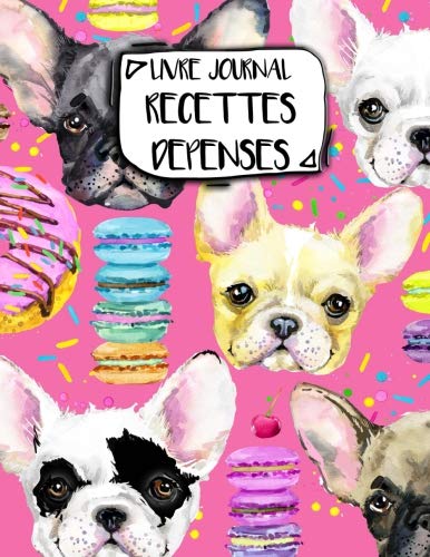 Livre Journal Recettes Dépenses: A4 - 106 pages - Bonbons et gateaux - friandiases - couverture souple glossy - AutoEntrepreneur - Budget - micro BIC - micro BNC Business, Finance & Career