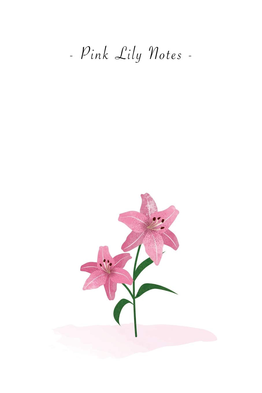 Pink Lily Notes: 6"x9" Ruled Lined Notebook - Watercolor Texture Botanic Flower Illustration Cover. Matte Softcover And White Interior Papers. Mathematics