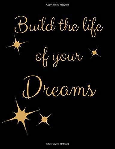 Build the life of your dreams: Simple Daily Planner Books