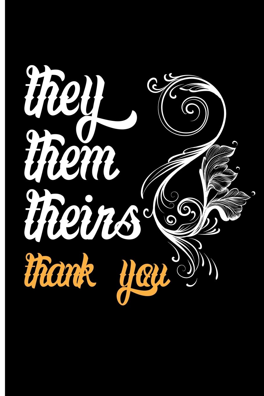 They Them Theirs Thank You: Transgender Gifts Transgender Journal - Blank Lined Journal Notebook Planner Politics & History