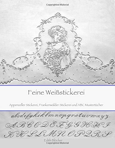 Feine Weissstickerei: Appenzeller Stickerei, Frankenwaelder Stickerei und ABC Mustertuecher Hobbies & Crafts