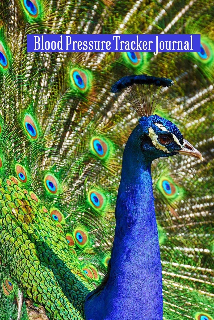 Blood Pressure Tracker Journal: Beautiful Peacock Glossy Softback Cover – 180 Record Pages to track Date, Time, Blood Pressure and Pulse (6 x 9in) Medicine