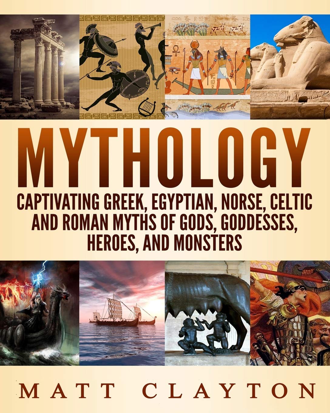 Mythology: Captivating Greek, Egyptian, Norse, Celtic and Roman Myths of Gods, Goddesses, Heroes, and Monsters Politics & History