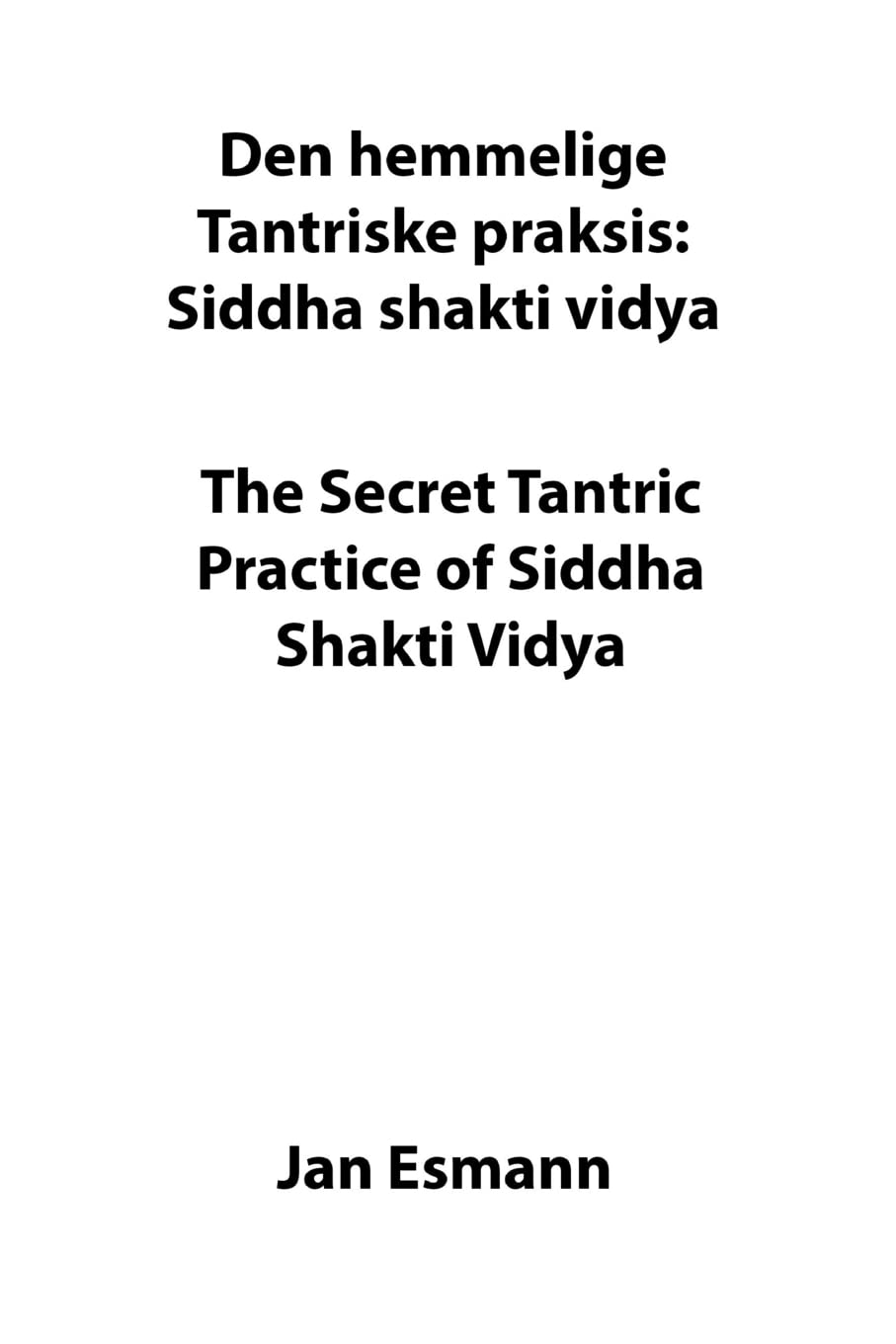 The secret tantric practice of siddha shakti vidya: Den hemmelige Tantriske praksis Siddha Shakti Vidya Religion & Esotericism
