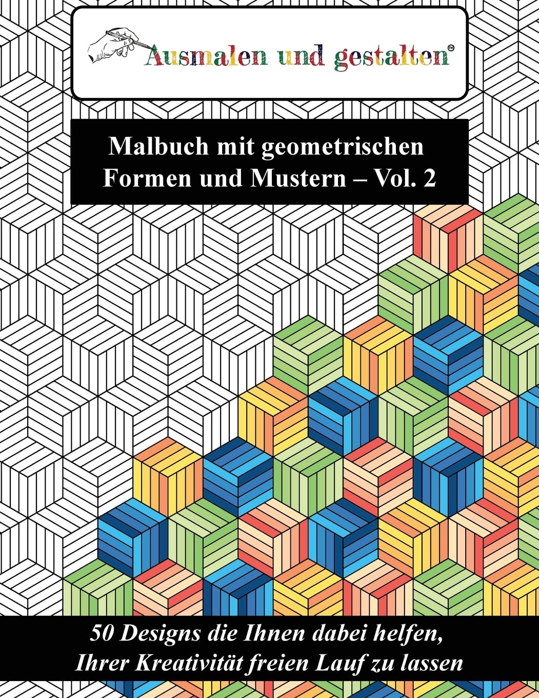 Malbuch mit geometrischen Formen und Mustern - Vol. 2 (Malbuch für Erwachsene): 50 Designs die Ihnen dabei helfen, Ihrer Kreativität freien Lauf zu lassen Film, Art & Culture