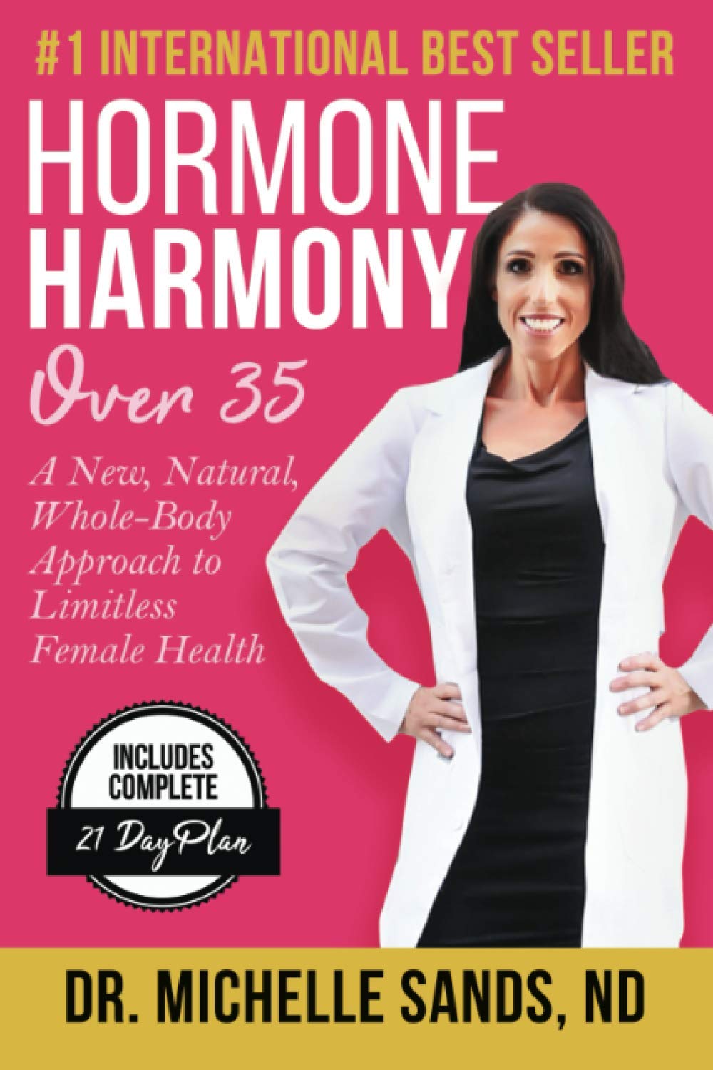 Hormone Harmony Over 35: A New, Natural, Whole-Body Approach to Limitless Female Health Medicine