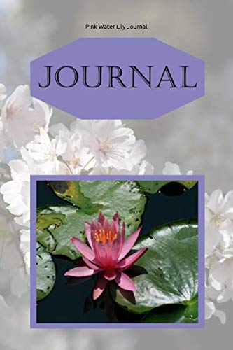 Pink Water Lily Journal: For Flower Lovers and Writers: Blank Lined Paper Notebook Mathematics